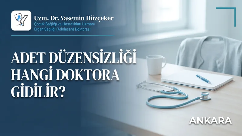 Genç kızlarda adet düzensizliği için hangi doktora gidilir? Uzm. Dr. Yasemin Düzçeker, Ankara