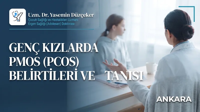 Genç kızlarda PMOS (PCOS) belirtileri ve tanısı · Uzm. Dr. Yasemin Düzçeker, Ankara